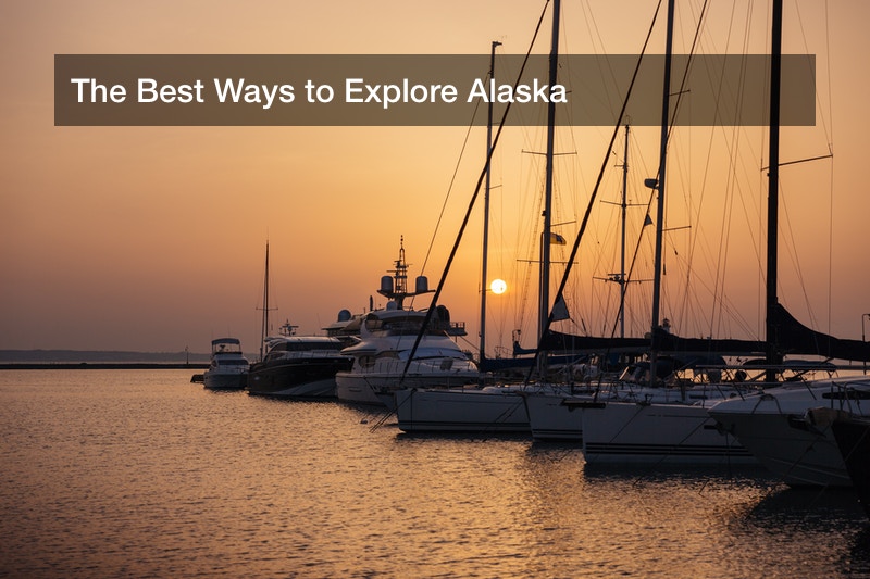 The Best Ways to Explore Alaska Find Seattle Tours